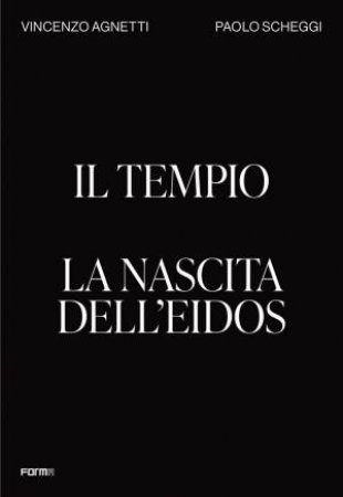 Il Tempio. La Nascita Dell'Eidos / The Temple. Birth Of The Eidos by Ilaria Bignotti 