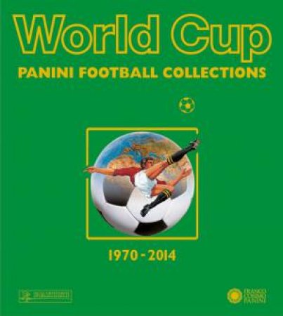 World Cup 1970-2014: Panini Football Collections by PANINI