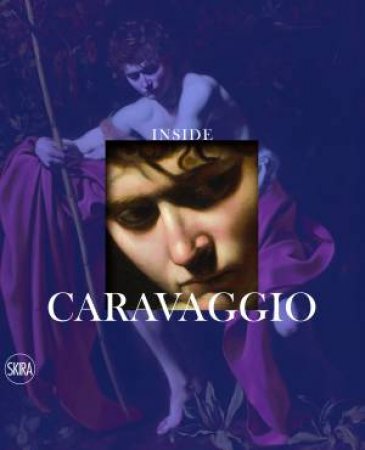 Inside Caravaggio by Rossella Vodret