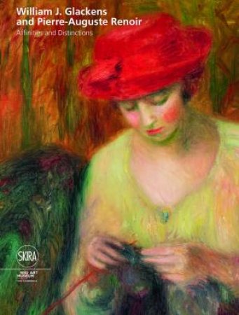 William J Glackens And Pierre-Auguste Renoir by Bonnie Clearwater & Barbara Buhler Lynes