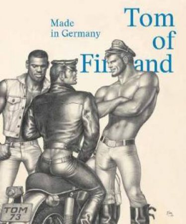 Tom Of Finland: Made In Germany (Bilingual Edition) by Juerg Judin & Pay Matthis Karstens