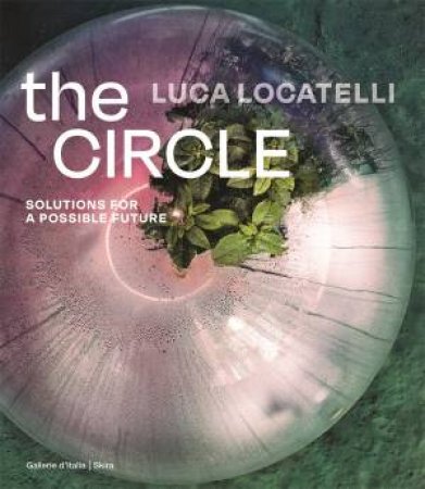 Luca Locatelli: The CIRCLE by Elisa Medde