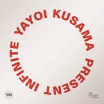 Yayoi Kusama Infinite Present