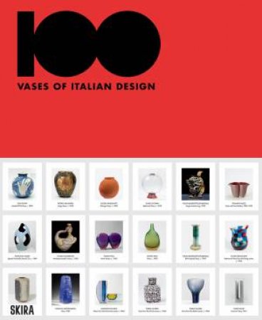 100 Vases of Italian Design by Marco Meneguzzo & Enrico Morteo