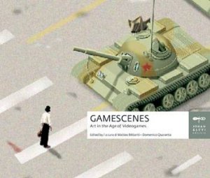 Gamescenes: Art In The Age Of Videogames by Matteo Bittani & Domenico Quaranta