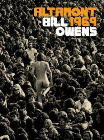 Bill Owens: Altamont 1969 by Bill Owens