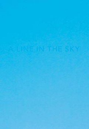 Caleb Cain Marcus: A Line In The Sky by Caleb Cain Marcus