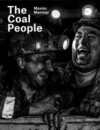 Maxim Marmur: The Coal People by Maxim Marmur & Evgeny Berezner & Irina Chmyreva