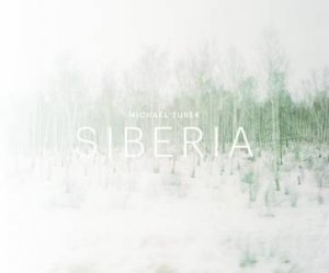 Michel Turek: Siberia by Michel Turek