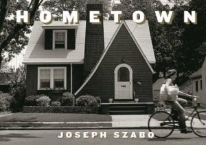 Joe Szabo: Hometown by Joe Szabo