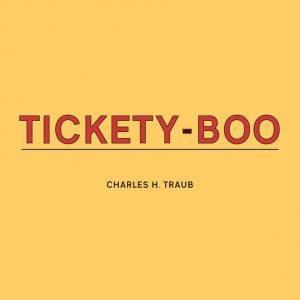 Charles H. Traub: Tickety-Boo by Charles Traub