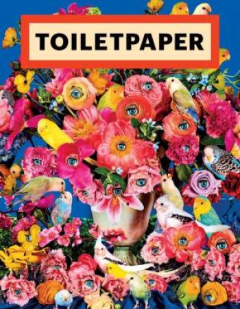 Toiletpaper Magazine 19 by Maurizio Cattelan & Pierpaolo Ferrari & Damiani Editore