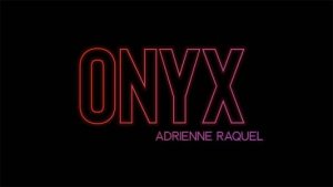 ONYX by Adrienne Raquel