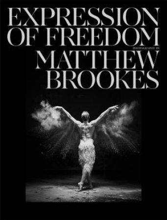 Matthew Brookes: Expression of Freedom by Sir Ben Okri