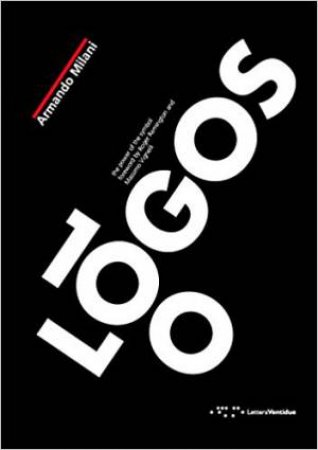 100 Logos: The Power Of The Symbol by Armando Milani