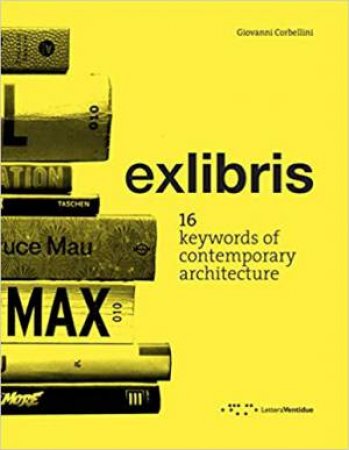 Exlibris: 16 Keywords Of Contemporary Architecture by Giovanni Corbellini