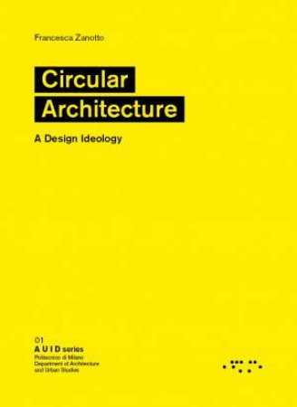 Circular Architecture: A Design Ideology by Francesca Zanotto