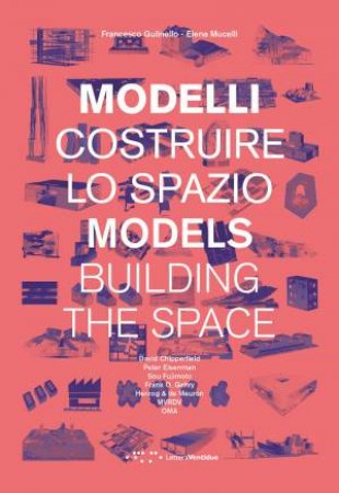 Models: Building The Space by Francesco Gulinello & Elena Mucelli