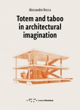 Totem And Taboo In Architectural Imagination