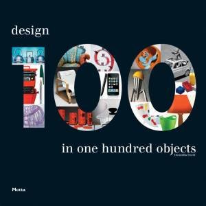 100: Design In One Hundred Objects by Domitilla Dardi