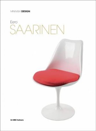 Eero Saarinen: Minimum Design by DARDI DOMITILLA