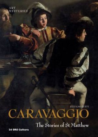 Caravaggio, The Stories of St Matthew: Art Mysteries by ZUFFI STEFANO