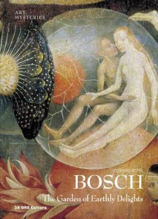 Bosch, The Garden of Earthly Delights: Art Mysteries by ZUFFI STEFANO