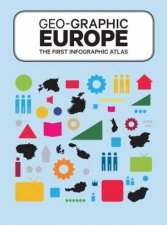 Geographic Europe The First InfoGraphic Atlas