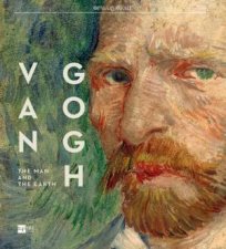 Van Gogh The Man and the Earth