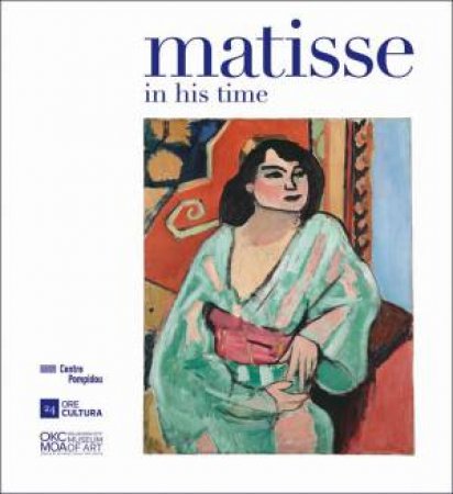 Matisse: In His Time by Cecile Debray