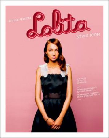 Lolita: Style Icon by Giulia Pivetta