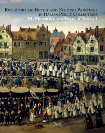 Repertory of Dutch and Flemish Paintings: Piedmont Vol. 2 by SLUITER & BRIZIO MEIJER