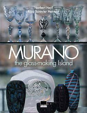 Murano: the Glass-making Island by HEYL NORBERT