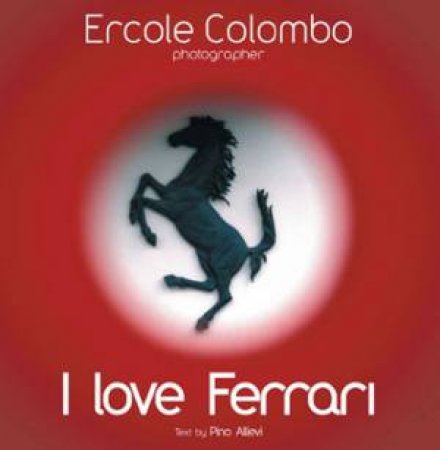 I Love Ferrari by COLOMBO & ALLIEVI