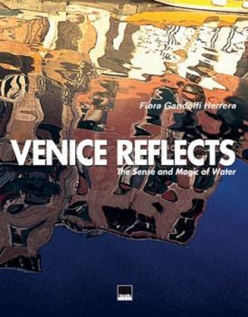 Venice Reflects: the Sense and Magic of Water by HERRERA FIORA