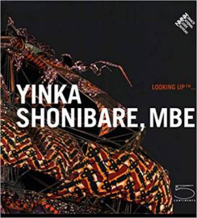 Yinka Shonibare, MBE Looking Up ... by Various