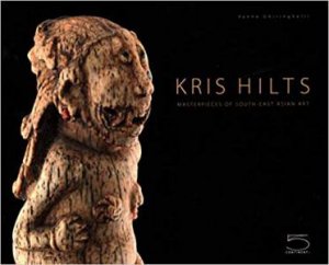 Kris Hilts: Masterpieces Of South-East Asian Art by Vanna Ghiringhelli & Mauro Magliani