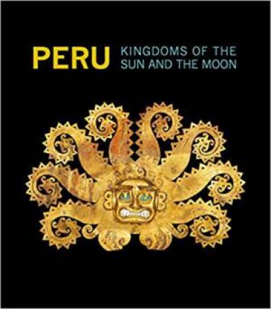 Peru: Kingdoms Of The Sun And The Moon by Victor Pimentel