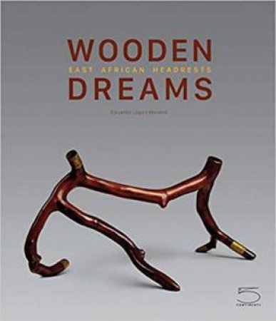 Wooden Dreams: East African Headrests by EDUARDO LOPEZ MORENO