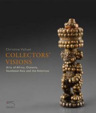 Collectors Visions Arts Of Africa Oceania Southeast Asia And The Americas