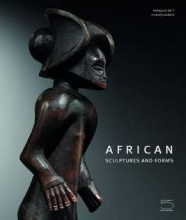 African Sculptures And Forms by Francois Neyt & Hughes Dubois