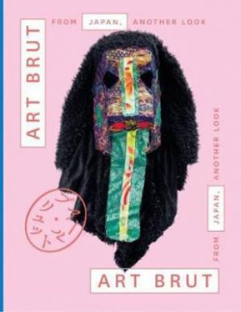 Art Brut From Japan, Another Look by Various