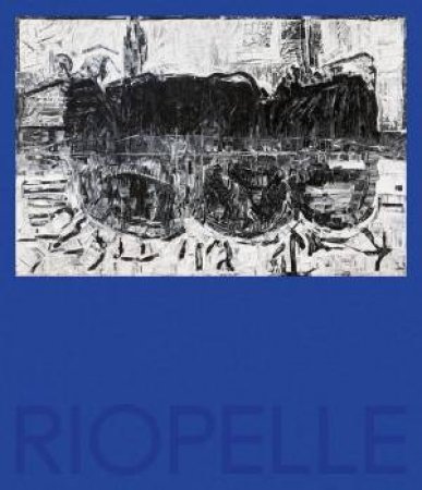 Riopelle by Andreanne Roy & Jacques Des Rochers & Yseult Riopelle