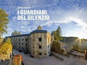 Guardians of Silence: A Photographic Journey of the Italian Front in WW1 by Andrea Contrini