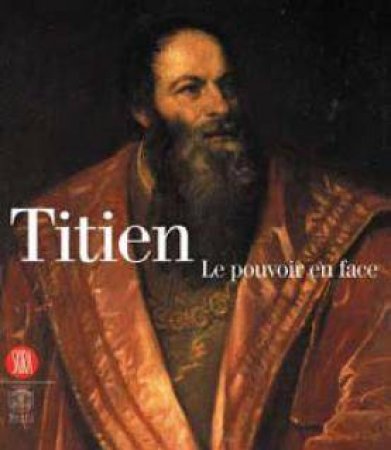 Titian: The Face Of Power by Nicola Spinosa & Jennifer Fletcher