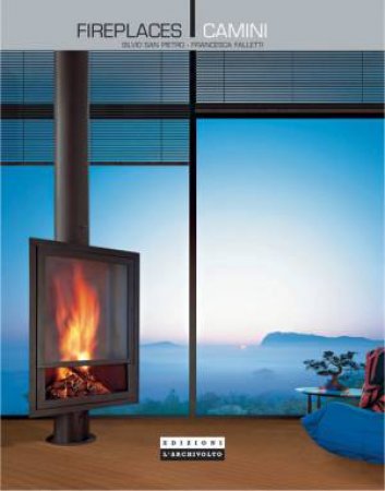 Fireplaces by Silvio San Pietro & Francesca Falleti