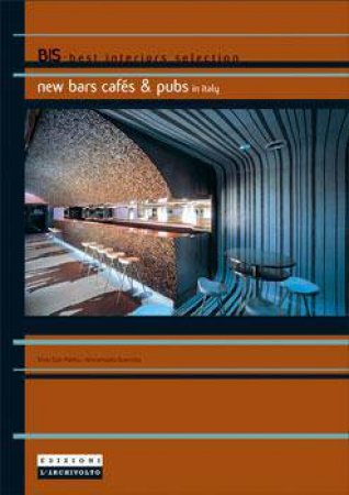 New Bars, Cafes & Pubs: in Italy by PIETRO & SCEVOLA