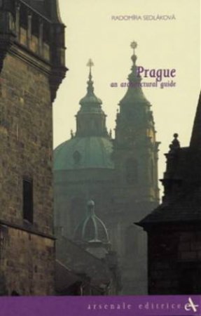 Prague: An Architectural Guide by Radomira Sedlakova