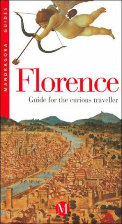 Florence: Guide For The Curious Traveller by Various