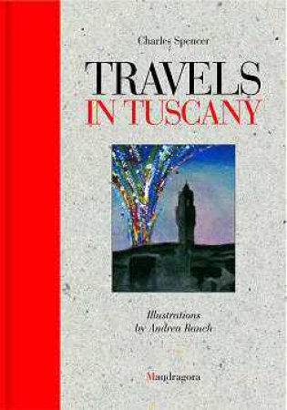 Travels in Tuscany by SPENCER CHARLES